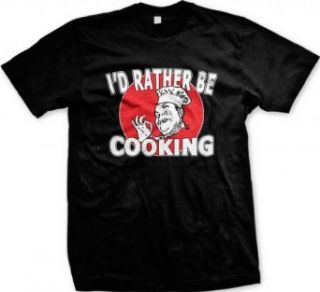 I'd Rather Be COOKING Men's T shirt: Clothing