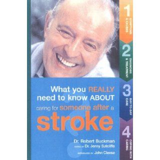 What You Really Need to Know About Caring for Someone After a Stroke: Robert Buckman: 9780867308280: Books