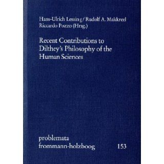 Recent Contributions to Dilthey's Philosophy of the Human Sciences.: Hans Ulrich / Makkreel, Rudolf A / Pozzo, Riccardo (Hrsg.) Lessing: 9783772826047: Books