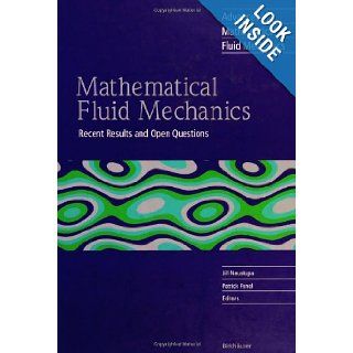 Mathematical Fluid Mechanics: Recent Results and Open Questions (Advances in Mathematical Fluid Mechanics): Jiri Neustupa, Patrick Penel: 9783764365936: Books