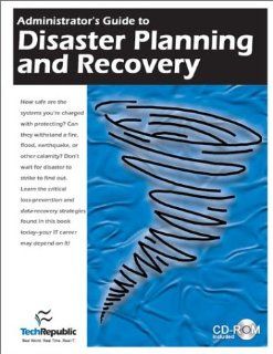 Administrator's Guide to Disaster Planning and Recovery: TechRepublic: 9781931490092: Books
