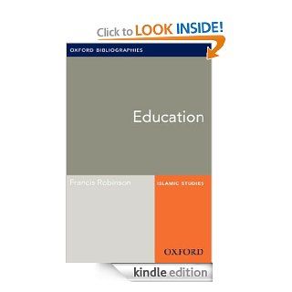 Education: Oxford Bibliographies Online Research Guide (Oxford Bibliographies Online Research Guides) eBook: Francis Robinson: Kindle Store