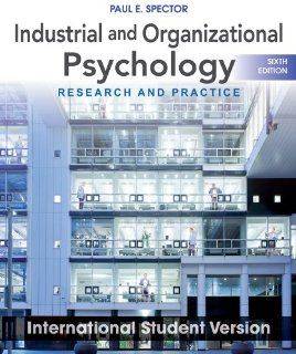 Industrial and Organizational Psychology: Research and Practice. Paul E. Spector (9781118092279): Paul E. Spector: Books