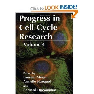 Progress in Cell Cycle Research (PROGRESS IN CELL CYCLE RESEARCH) (0000306463059): Armelle Jezequel, Laurent Meijer, Armelle Jzquel, Bernard Ducommun: Books