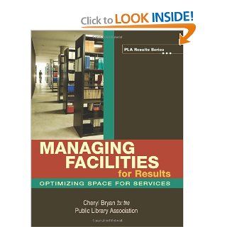 Managing Facilities for Results (PLA Results Series) (9780838909348): Cheryl Bryan: Books