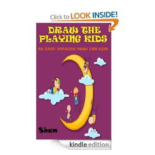 Draw The Playing Kids : An Easy Drawing Book For Kids   Kindle edition by Sham. Children Kindle eBooks @ .