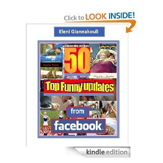 50 TOP FUNNY UPDATES FROM FACEBOOK   Kindle edition by Eleni Giannakouli. Biographies & Memoirs Kindle eBooks @ .