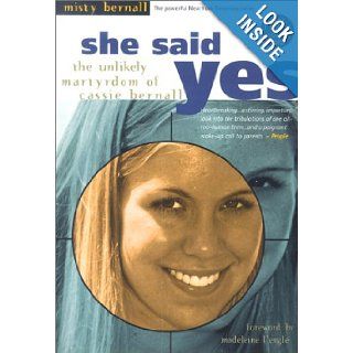 She Said Yes: The Unlikely Martyrdom of Cassie Bernall: Misty Bernall: 9780874869224: Books