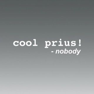 (2x) "Cool Prius Said Nobody" sticker die cut decal self adhesive vinyl   Rye Vinyl: Automotive
