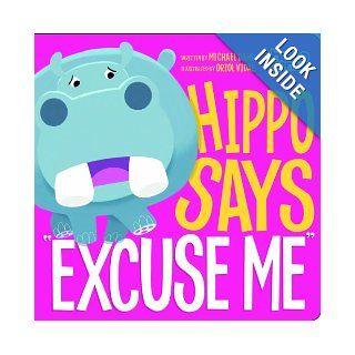 Hippo Says "Excuse Me" (Hello Genius): Michael Dahl, Oriol Vidal: 9781404867871: Books