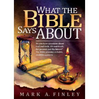 What The Bible Says About: Mark A. Finley: 9780816334032: Books