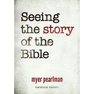 Seeing the Story of the Bible: Myer Pearlman: 9780882435817: Books