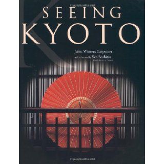 Seeing Kyoto: Juliet Winters Carpenter, Soshitsu Sen: 9784770023384: Books