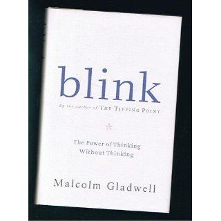 Blink: The Power of Thinking Without Thinking: Malcolm Gladwell: 9780316172325: Books