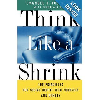 Think Like a Shrink: 100 Principles for Seeing Deeply into Yourself and Others: Dr. Emanuel Rosen: 9780684866031: Books