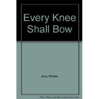 Every Knee Shall Bow: Jess Walter: 9785557120654: Books