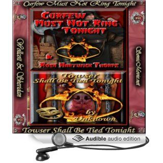 'Curfew Must Not Ring Tonight' & 'Towser Shall Be Tied Tonight' (Audible Audio Edition): Rosa Hartwick Thorpe, L. J. Stevens, Kevin Yancy, K. Anderson Yancy, Lesley K. Pearson, Sandy J. Hotchkiss: Books