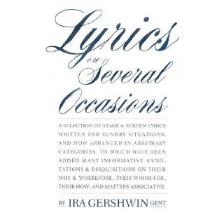 Lyrics on Several Occasions: Ira Gershwin: 9780879100940: Books