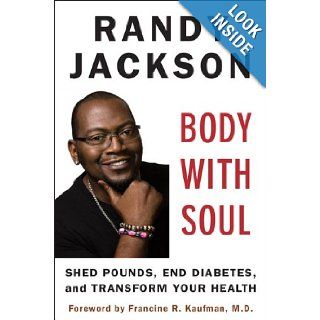 Body with Soul: Shed Pounds, End Diabetes, and Transform Your Health: Randy Jackson: 9780452295650: Books