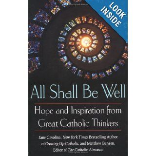 All Shall Be Well: Hope and Inspiration from Great Catholic Thinkers: Jane Cavolina, Matthew Bunson, Mary Jane Frances Cavolina: Books