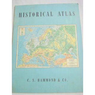 Hammond's Historical Atlas A collection of maps illustrating geographically the most significant periods and events in the development of Western Civilization.: Books