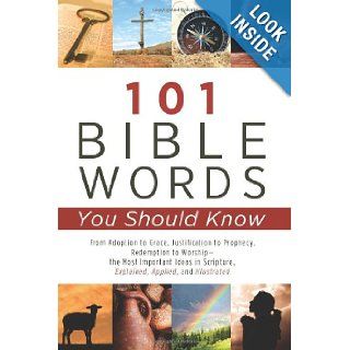 101 Bible Words You Should Know: From Adoption to Grace, Justification to Prophecy, Redemption to Worshipthe Most Important Ideas in Scripture Explained, Applied, and Illustrated: Livingstone Corp., Mark Fackler: 9781620297551: Books