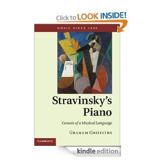Stravinsky's Piano (Music Since 1900) eBook: Graham Griffiths: Kindle Store