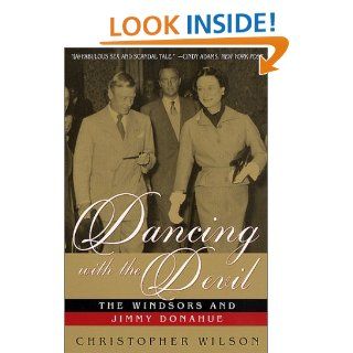 Dancing with the Devil: The Windsors and Jimmy Donahue (9780312288969): Christopher Wilson: Books
