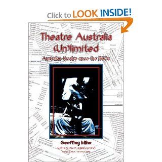 Theatre Australia (Un)limited: Australian Theatre since the 1950s (Australian Playwrights 10) (9789042009301): Geoffrey Milne: Books