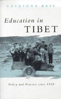 Education in Tibet: Policy and Practice Since 1950 (Politics in Contemporary Asia): Catriona Bass: 9781856496735: Books