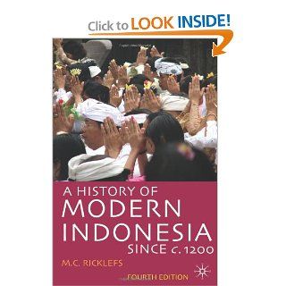 A History of Modern Indonesia since c.1200 (9780230546868): M.C. Ricklefs: Books