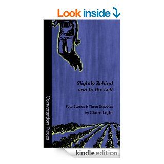 Slightly Behind and to the Left (Conversation Pieces) eBook: Claire Light: Kindle Store