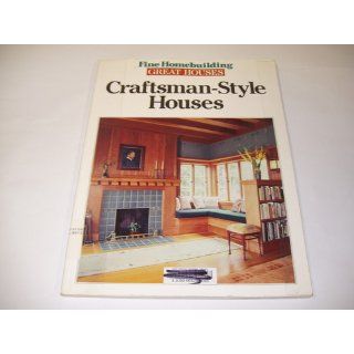 Craftsman Style Houses (Great Houses): Fine Homebuilding: 9781561581054: Books