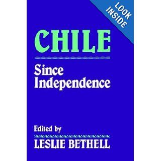 Chile since Independence: Leslie Bethell: 9780521439879: Books