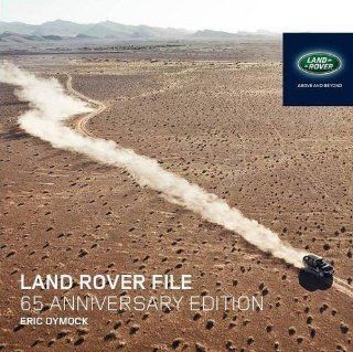 Land Rover File   65th Anniversary Edition: All Models Since 1947: Eric Dymock: 9780956953360: Books