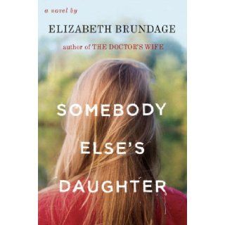 Somebody Else's Daughter: Elizabeth Brundage: Books