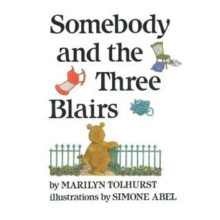 Somebody and the Three Blairs: Marilyn Tolhurst, Simone Abel: 9780531058787: Books