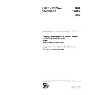 ISO 1628 6:1990, Plastics   Determination of viscosity number and limiting viscosity number   Part 6: Methyl methacrylate polymers: ISO TC 61/SC 9/WG 19: Books