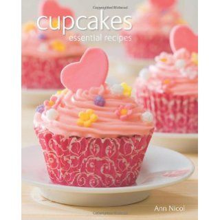 Cupcakes: Essential Recipes: Ann Nicol: 9781847869678: Books