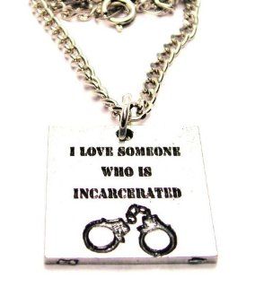 I Love Someone Who Is Incarcerated Pewter Charm 18" Fashion Necklace: ChubbyChicoCharms: Jewelry