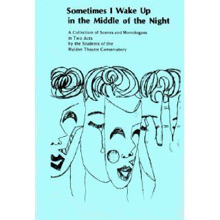 Sometimes I Wake Up in the Middle of the Night: Walden Theatre Conservatory Play Writing: 9780871293763: Books