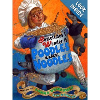 Sometimes I Wonder If Poodles Like Noodles: Laura Numeroff, Tim Bowers: 9780689805639: Books
