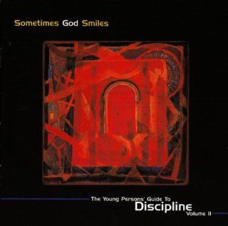 Sometimes God Smiles: The Young Person's Guide To Discipline, Vol. 2: Music
