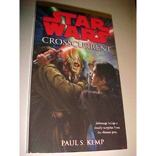 Crosscurrent (Star Wars) (Star Wars   Legends): Paul S. Kemp: 9780345509055: Books
