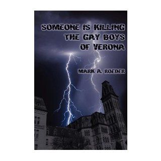 [ [ [ Someone Is Killing the Gay Boys of Verona [ SOMEONE IS KILLING THE GAY BOYS OF VERONA ] By Roeder, Mark A ( Author )Feb 23 2012 Paperback: Mark A Roeder: Books