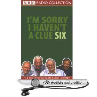 I'm Sorry I Haven't a Clue, Volume 6 (Audible Audio Edition): Tim Brooke Taylor, Willie Rushton, Graeme Garden, Barry Cryer: Books