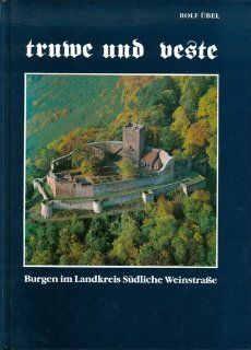 Truwe und Veste. Burgen im Landkreis Sdliche Weinstrae: Rolf bel: Bücher