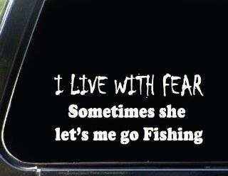 I Live with Fear.Sometimes She Lets Me Go Fishing Auto Window Decal Funny Sticker Car Truck Window Decal: Everything Else