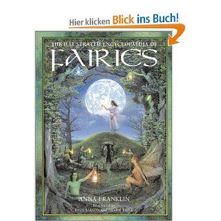 The Illustrated Encyclopedia of Fairies: Anna Franklin, Paul Mason, Helen Field: Fremdsprachige Bücher