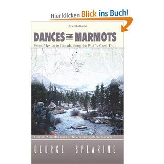 Dances With Marmots   A Pacific Crest Trail Adventure: George Spearing: Fremdsprachige Bücher